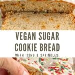 loaf cake with text overlay "vegan sugar cookie bread, with icing & sprinkles!".