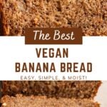 banana bread with text overlay "the best vegan banana bread, easy, simple, & moist!".