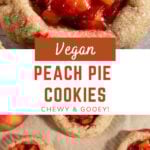 cookies with text overlay "vegan peach pie cookies, chewy & gooey!".