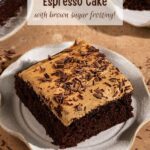 cake with text overlay "chocolate espresso cake with brown sugar frosting!".