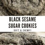 cookies with text overlay "black sesame sugar cookies, soft & chewy!".