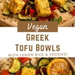 bowls with tofu and vegetables with text overlay "vegan greek tofu bowls with lemon rice & veggies!".