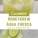 green juice with text overlay "cucumber honeydew agua fresca, easy & refreshing!".