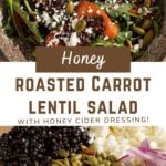 salad with text overlay "honey roasted carrot lentil salad with honey cider dressing!".