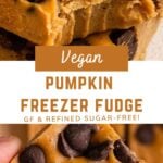 fudge with text overlay "vegan pumpkin freezer fudge, gf & refined sugar-free!".